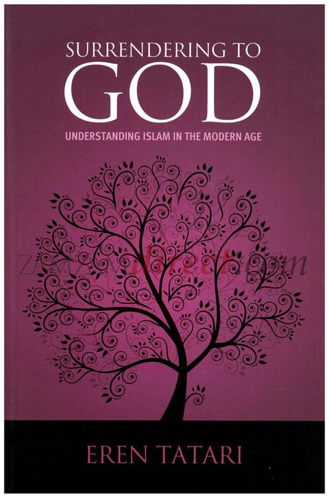 Surrendering To God : Understanding Islam in the Modern Age