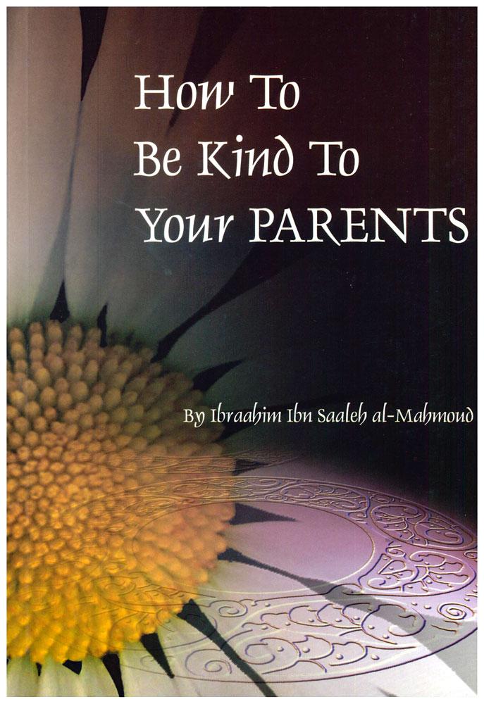 How To Be Kind To Your Parants
