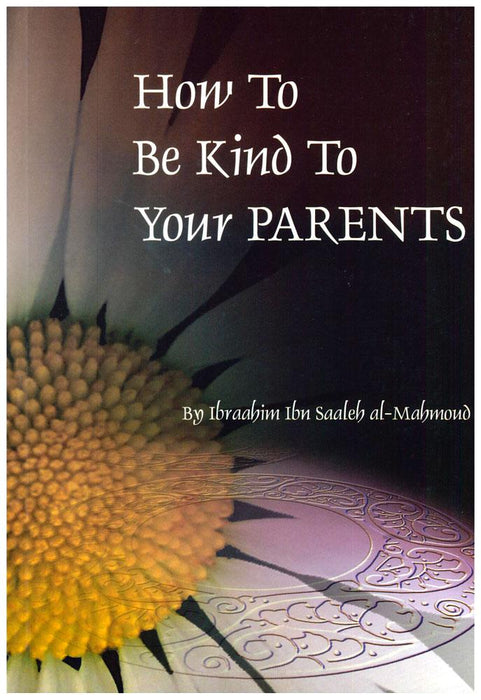 How To Be Kind To Your Parants