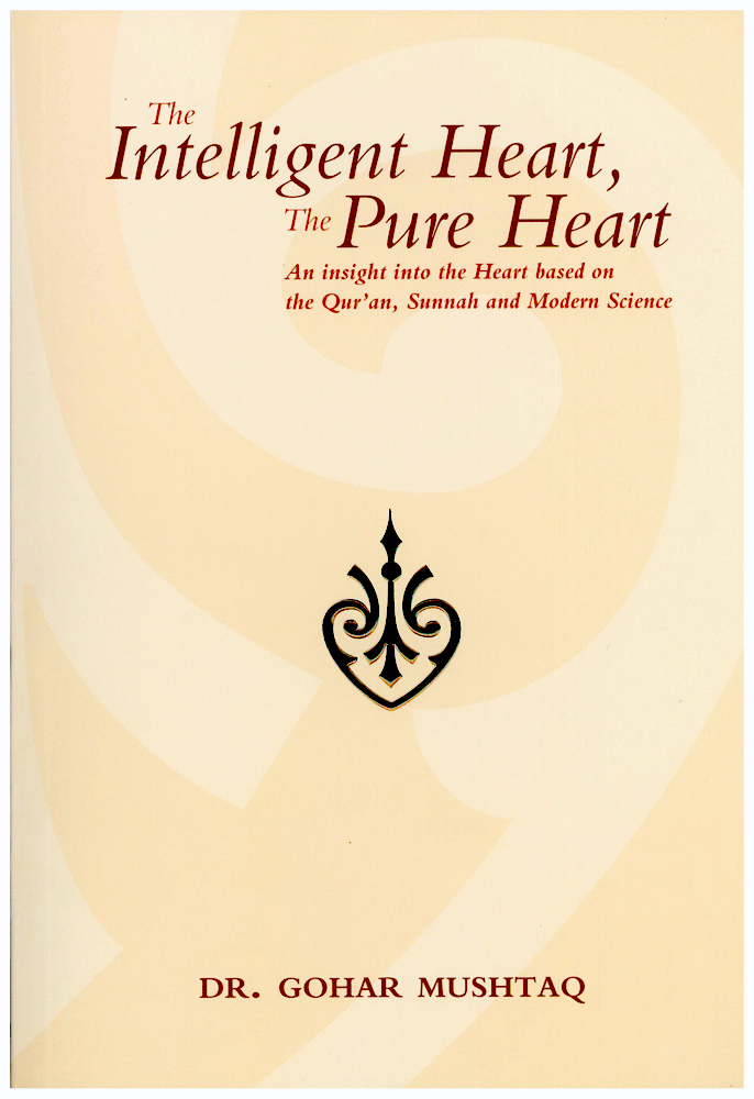The Intelligent Heart, the Pure Heart: An Insight into the Heart Based on the Qur'an, Sunnah and Modern Science Paperback