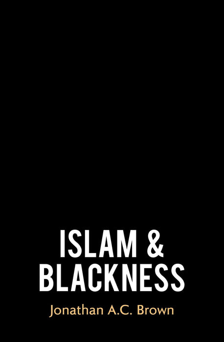 Islam and Blackness Hardcover – by Jonathan A.C. Brown
