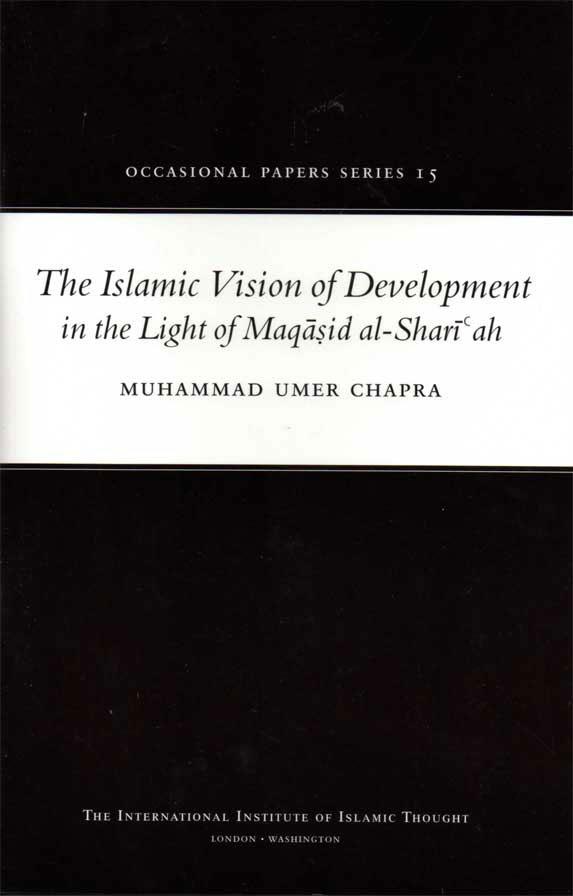 The Islamic Vision of Development in the Light of Maqasid Al-Shariah