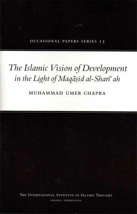 The Islamic Vision of Development in the Light of Maqasid Al-Shariah