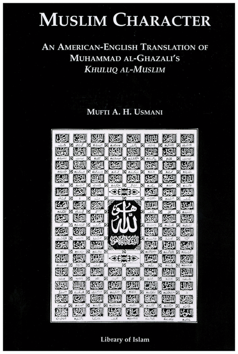 Muslim Character : An American-English Translation Of Muhammad Al-Ghazali's Khuluq Al-Muslim