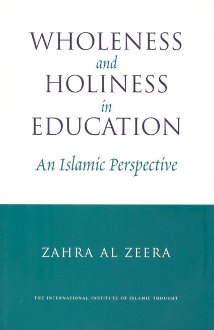 Wholeness and Holiness in Education - An Islamic Perspective