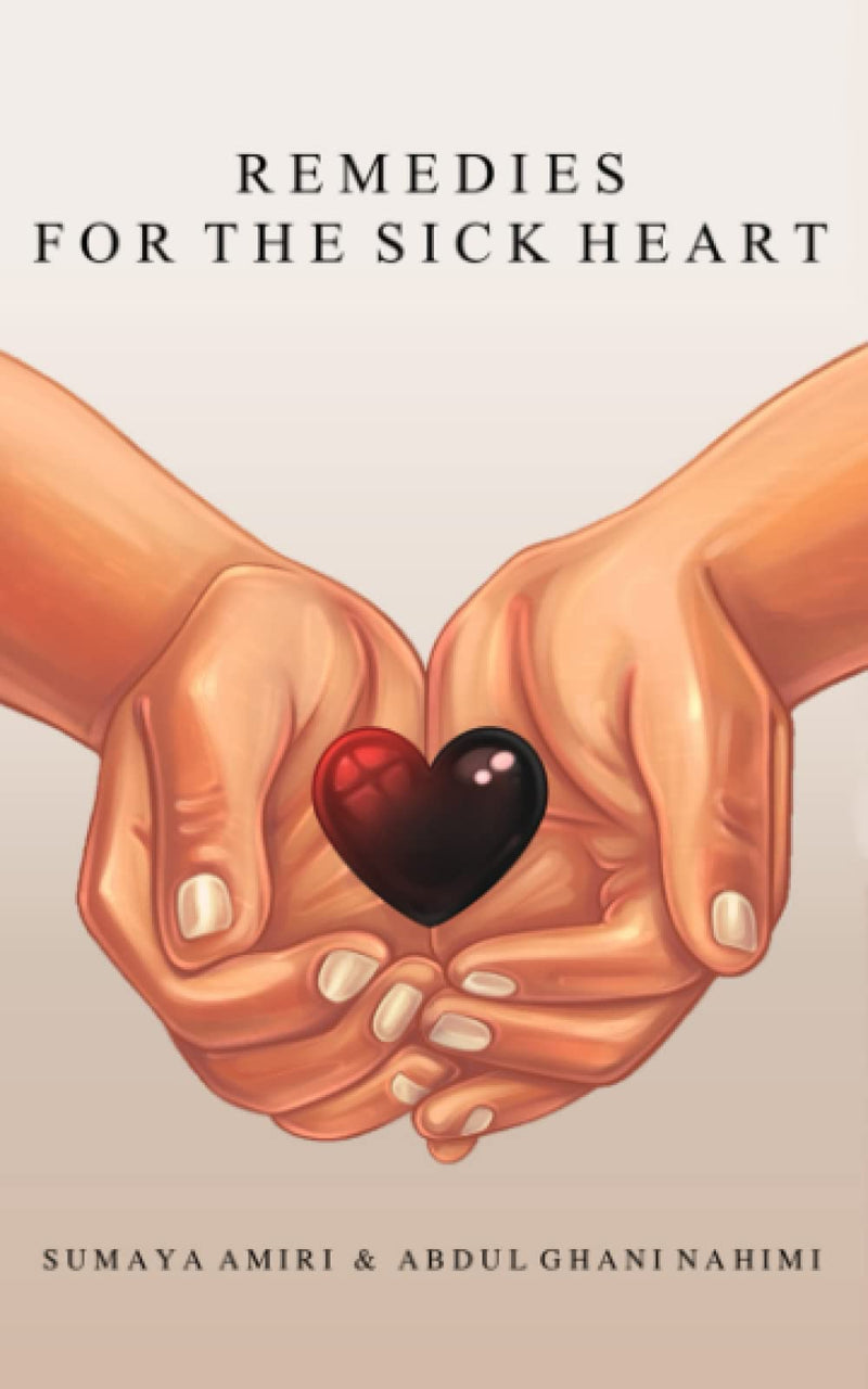 Remedies for the Sick Heart (Paperback) by Sumaya Amiri (Author), Abdul Ghani Nahimi (Author)