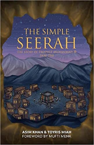 The Simple Seerah: The Story Of Prophet Muhammad Part 1