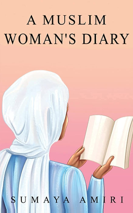 A Muslim Woman's Diary (Paperback) by Sumaya Amiri (Author)
