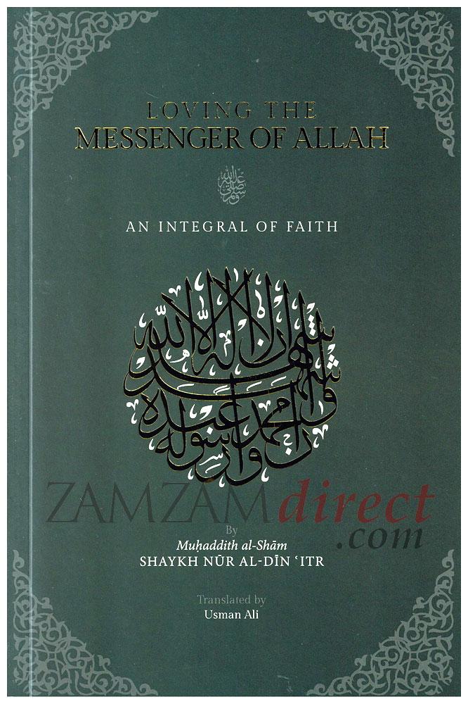 Loving The Messenger Of Allah - An Integral Of Faith