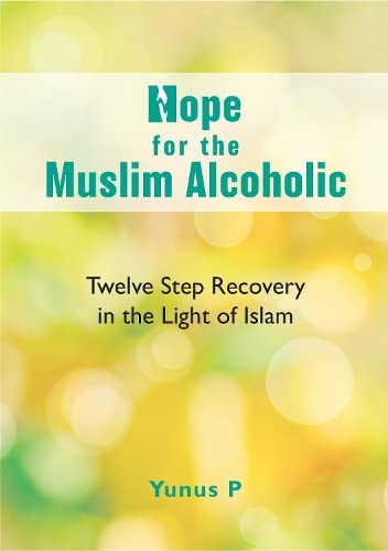 Hope for the Muslim Alcoholic (Hope for the Muslim Alcoholic: Twleve Step Recovery in the Light of Islam) Paperback