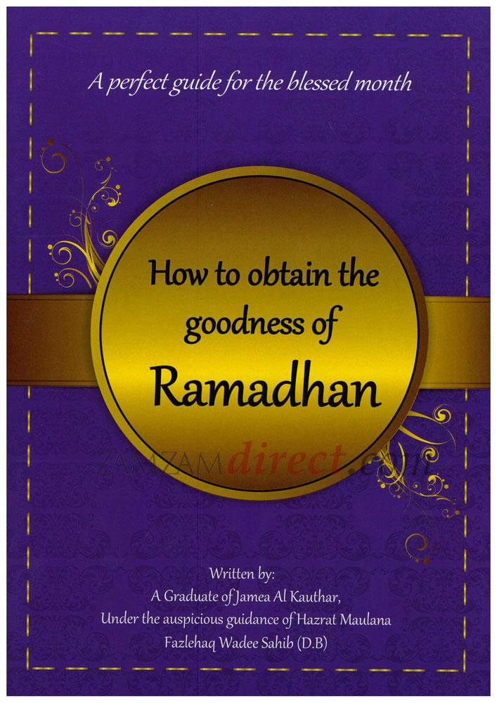 How To Obtain The Goodness of Ramadhan : A Perfect Guide For The Blessed Month