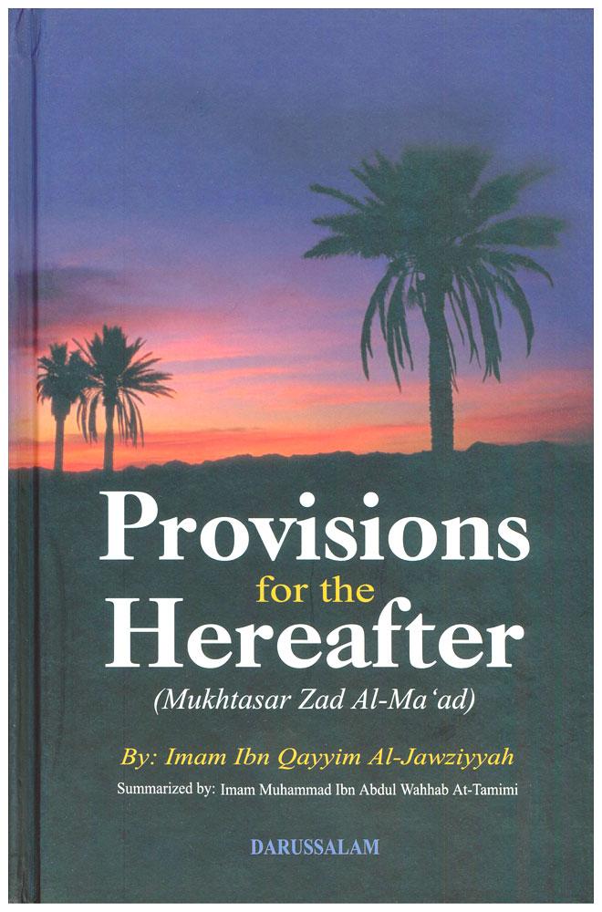 Provisions for the Hereafter Kindle Edition by Imam Ibn Qayyim (Author), Darussalam Publishers (Editor)