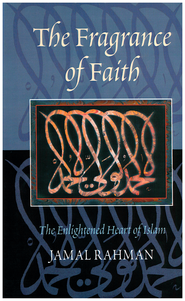 The Fragrance of Islam - The Enlightened Heart of Islam