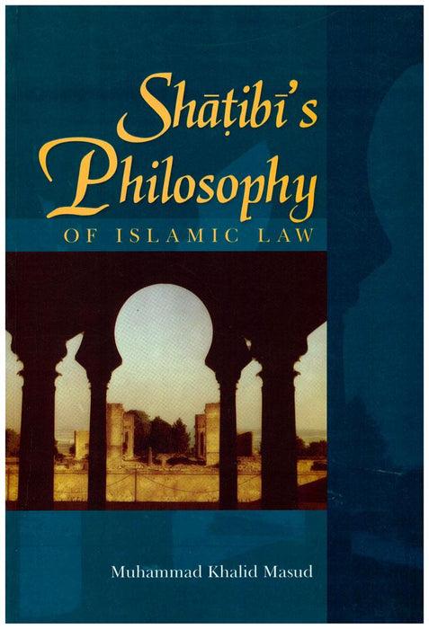 Shatibi's Philosophy Of Islamic Law