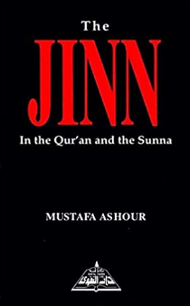 The Jinn: In The Qur'an and the Sunna