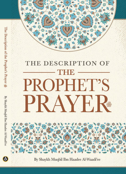 The Description of The Prophet's Prayer (Paperback) by Shaykh Muqbil Ibn Haadee Al-Waadi'ee