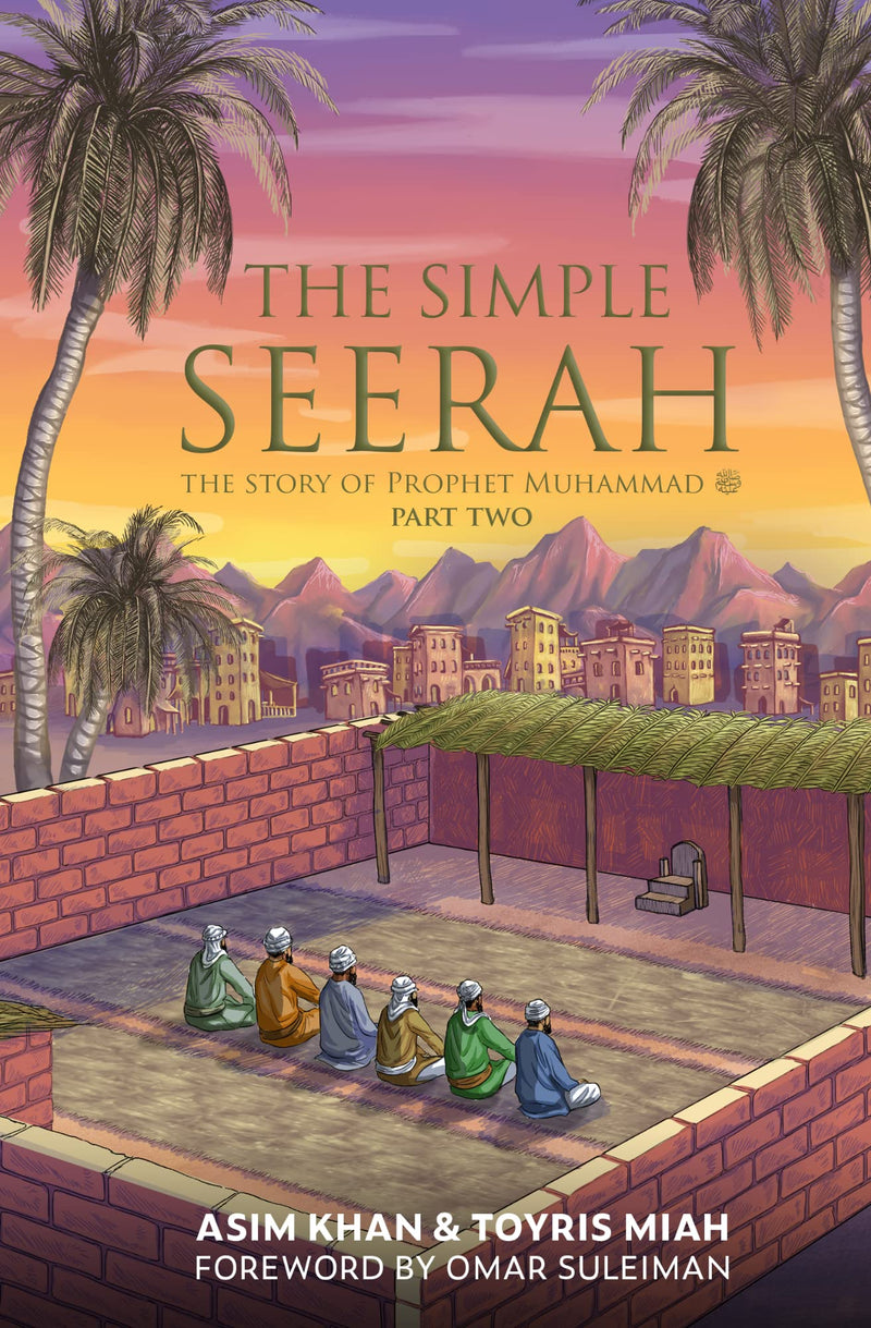 The Simple Seerah: The Story Of Prophet Muhammad Part 2