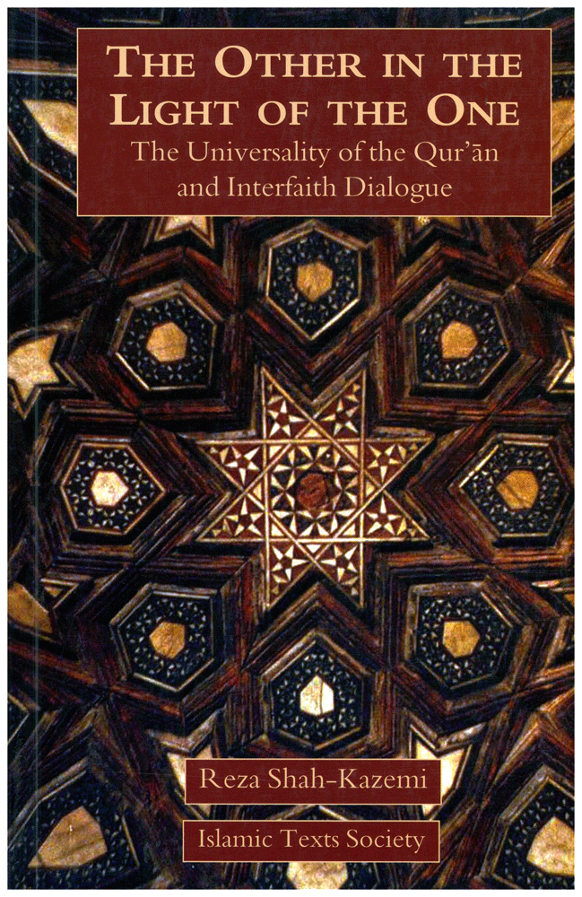 The Other In The Light Of The One - The Universality of the Qur'an and Interfaith Dialogue