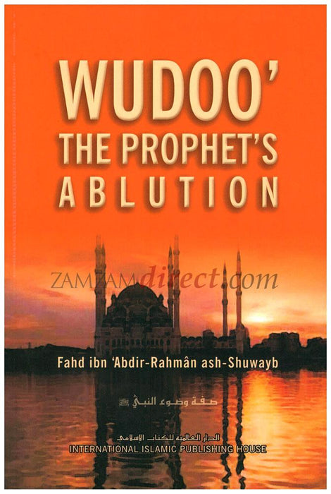Wudoo : The Prophet's Ablution