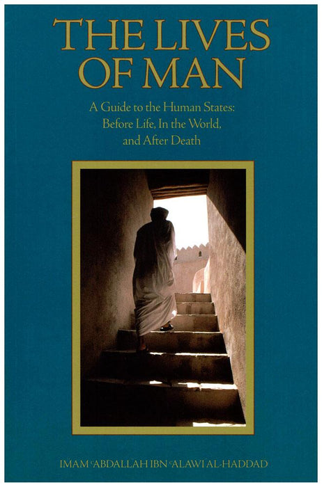The Lives Of man - A Guide to the Human States: Before Life, In the World, and After Death