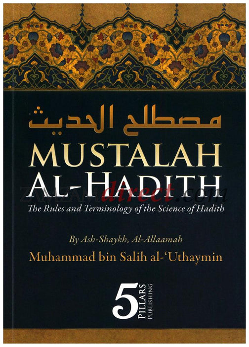 Mustalah Al-Hadith : The Rules and Terminology Of the Science Of Hadith