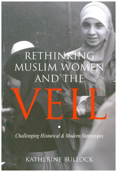 Rethinking Muslim Women and The Veil
