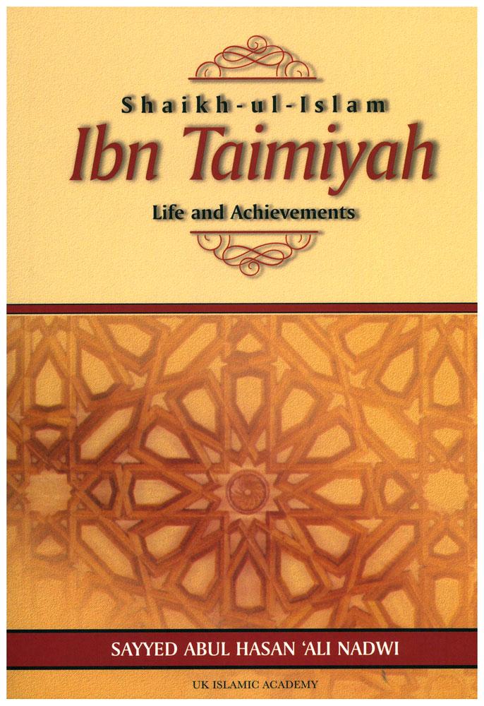 Shaikh-ul-Islam Ibn Taimiyah - Life and Achievements
