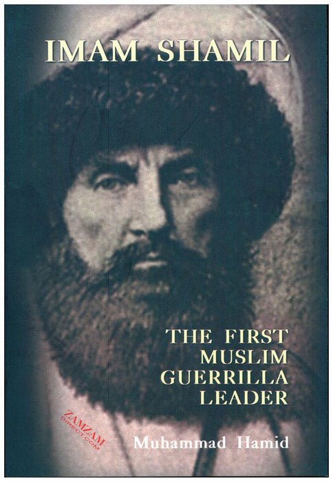 Imam Shamil : The First Muslim Guerrilla Leader