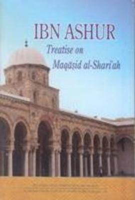Ibn Ashur Treaties on Maqasid Al-Shari'ah
