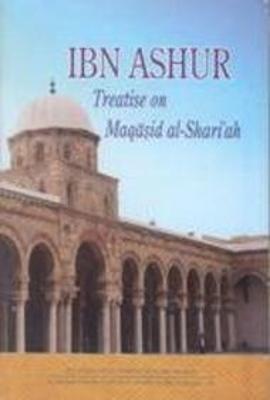 Ibn Ashur Treaties on Maqasid Al-Shari'ah