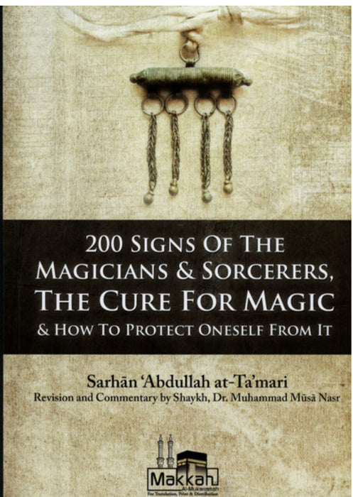 200 Sign of The Magicians & Sorcerers, The Cure for Magic & how to Protect oneself from it